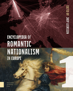 Encyclopedia of Romantic Nationalism in Europe, Vol. 1 and 2