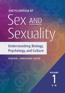 Encyclopedia of Sex and Sexuality: Understanding Biology, Psychology, and Culture
