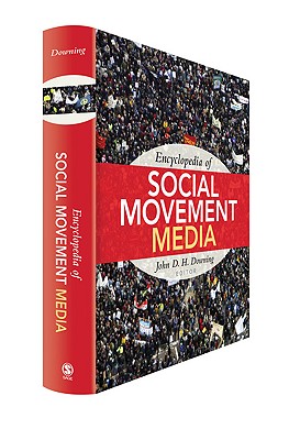Encyclopedia of Social Movement Media - Downing, John D H (Editor)