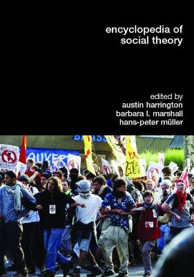 Encyclopedia of Social Theory - Harrington, Austin (Editor), and Marshall, Barbara L (Editor), and Mller, Hans-Peter (Editor)