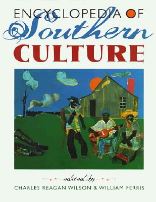Encyclopedia of Southern Culture - Wilson, Charles Reagan (Editor), and Ferris, William (Editor)