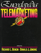 Encyclopedia of Telemarketing - Bencin, Richard L, and Jonovic, Donald J, and Janovic, Donald J