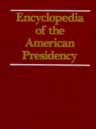 Encyclopedia of the American Presidency