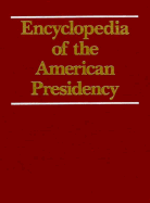 Encyclopedia of the American Presidency