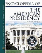 Encyclopedia of the American Presidency - Genovese, Michael A, PH.D.