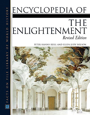 Encyclopedia of the Enlightenment - Reill, Peter Hanns, and Wilson, Ellen Judy