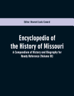 Encyclopedia of the History of Missouri: A Compendium of History and Biography for Ready Reference (Volume III)