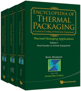 Encyclopedia of Thermal Packaging: Set 3: Thermal Packaging Applications: (A 3-Volume Set)