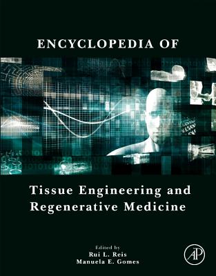 Encyclopedia of Tissue Engineering and Regenerative Medicine - Reis, Rui L. (Editor-in-chief)