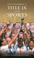 Encyclopedia of Title IX and Sports