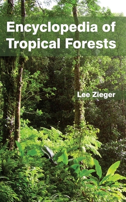 Encyclopedia of Tropical Forests - Zieger, Lee (Editor)