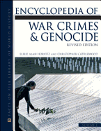 Encyclopedia of War Crimes and Genocide, Revised Edition, 2-Volume Set - Leslie Alan Horvitz and Christopher Catherwood, and Horvitz, Leslie Alan, and Catherwood, Christopher