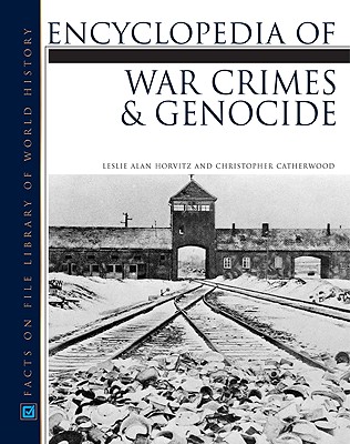 Encyclopedia of War Crimes and Genocide - Horvitz, Leslie Alan, and Catherwood, Christopher