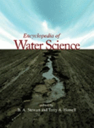 Encyclopedia of Water Science (Print) - Stewart, Bobby A (Editor), and Howell, Terry A (Editor), and Stewart, Stewart, Attorney