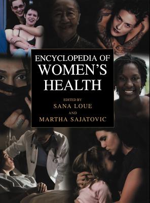 Encyclopedia of Women's Health - Loue, Sana, Dr. (Editor), and Sajatovic, Martha (Editor)