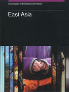 Encyclopedia of World Dress and Fashion, V6: Volume 6: East Asia
