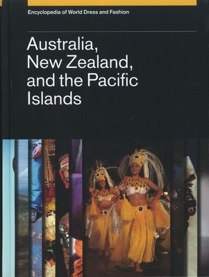 Encyclopedia of World Dress and Fashion, V7: Volume 7: Australia, New Zealand, and the Pacific Islands - Maynard, Margaret (Editor)