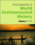 Encyclopedia of World Environmental History - Krech III, Shepard (Editor), and McNeill, J R (Editor), and Merchant, Carolyn, Professor (Editor)