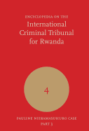 Encyclopedia on the International Criminal Tribunal for Rwanda: Volume 4, Volume 4: Pauline Nyiramasuhuko Case Part 3/3