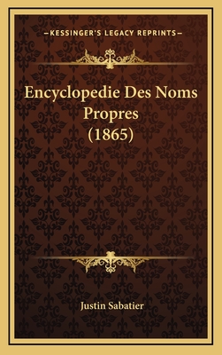 Encyclopedie Des Noms Propres (1865) - Sabatier, Justin