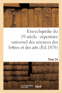 Encyclopedie Du Dix-Neuvieme Siecle: Repertoire Universel Des Sciences Des Lettres Tome 24: Et Des Arts, Avec La Biographie Et de Nombreuses Gravures.