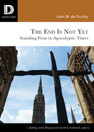 End Is Not Yet: Standing Firm in Apocalyptic Times