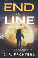 End of Line: A Collection of Science Fiction Short Stories