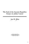 End of the Ancient Republic: Essays on Julius Caesar