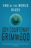 End of the World Blues - Grimwood, Jon Courtenay