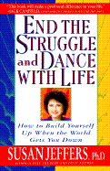 End the Struggle and Dance with Life: How to Build Yourself Up When the World Gets You Down