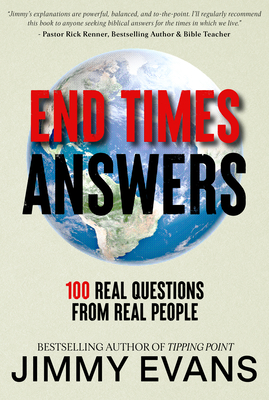 End Times Answers: 100 Real Questions from Real People - Evans, Jimmy