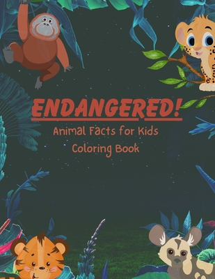 ENDANGERED! Animal Facts for Kids Coloring Book - 