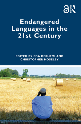 Endangered Languages in the 21st Century - Derhemi, Eda (Editor), and Moseley, Christopher (Editor)