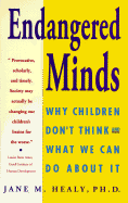 Endangered Minds: Why Our Children Don't Think-And What We Can Do about It - Healy, Jane M, PH.D.