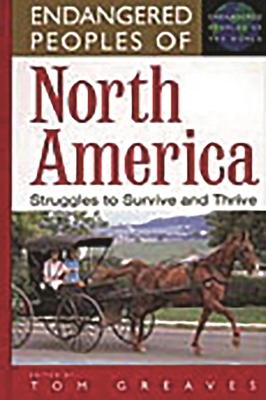 Endangered Peoples of North America: Struggles to Survive and Thrive - Greaves, Tom (Editor), and Greaves, Thomas C