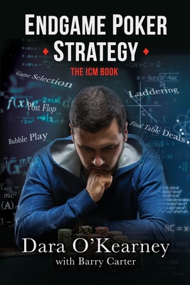 Endgame Poker Strategy: The ICM Book - Carter, Barry, and O'Kearney, Dara