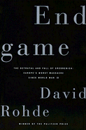 Endgame: The Betrayal and Fall of Srebrenica, Europe's Worst Massacre Since World War II - Rohde, David, Mr.