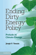 Ending Dirty Energy Policy: Prelude to Climate Change