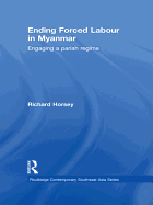 Ending Forced Labour in Myanmar: Engaging a Pariah Regime