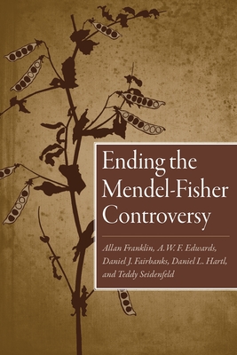 Ending the Mendel-Fisher Controversy - Franklin, Allan, and Edwards, A W F, and Fairbanks, Daniel