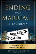 Ending Your Marriage in California: A Guide for Divorcing Wisely