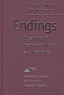 Endings: Questions of Memory in Hegel and Heidegger