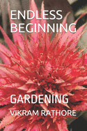 Endless Beginning: Gardening