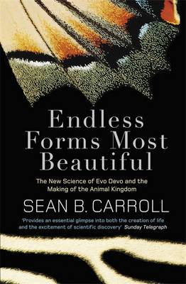 Endless Forms Most Beautiful: The New Science of Evo Devo and the Making of the Animal Kingdom - Carroll, Sean B.