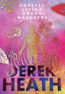 Endless Living Organ Massacre - Heath, Derek