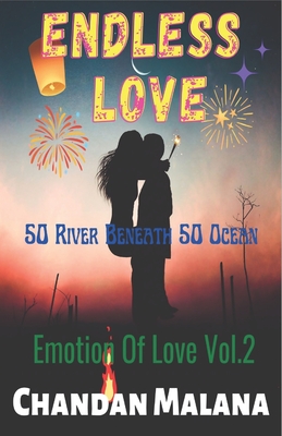 Endless Love: 50 River Beneath 50 Ocean - Malana, Chandan