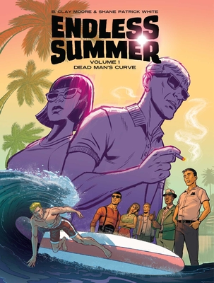 Endless Summer, Vol. 1: Dead Man's Curve - Moore, B Clay, and White, Shane Patrick