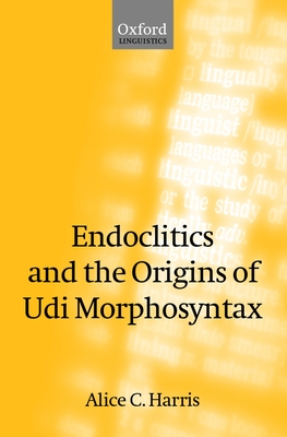 Endoclitics and the Origins of Udi Morphosyntax - Harris, Alice C