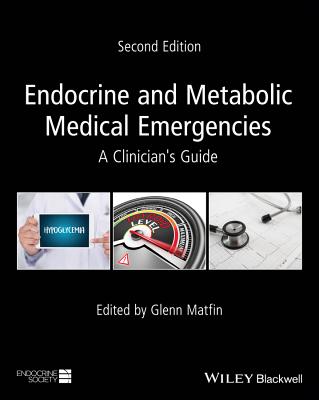 Endocrine and Metabolic Medical Emergencies: A Clinician's Guide - Matfin, Glenn (Editor)