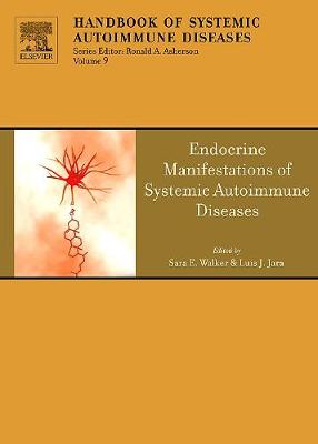 Endocrine Manifestations of Systemic Autoimmune Diseases: Volume 9 - Asherson, Ronald (Editor), and Walker, Sara, and Jara, Luis J